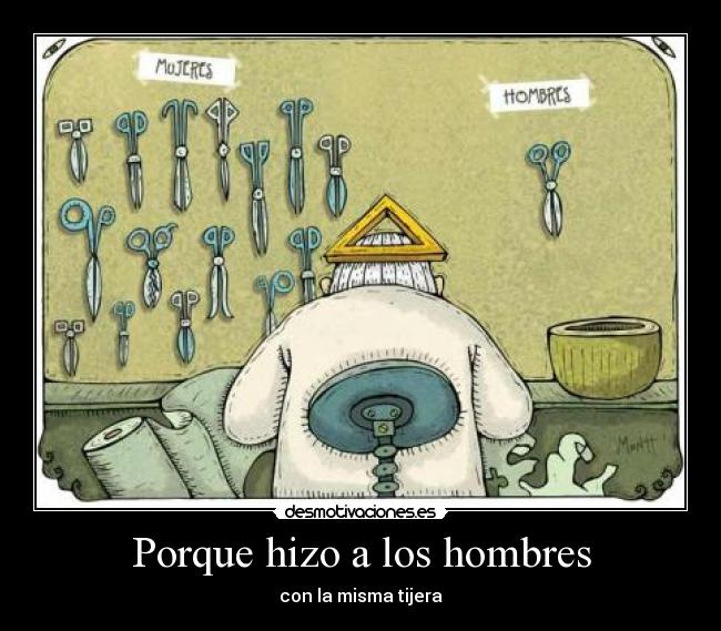 Porque hizo a los hombres - con la misma tijera