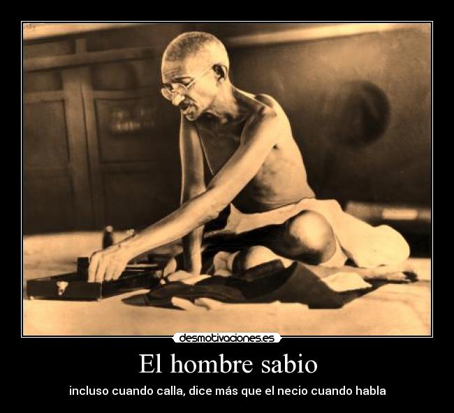 El hombre sabio - incluso cuando calla, dice más que el necio cuando habla