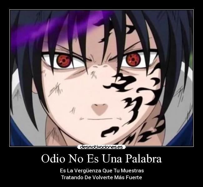 carteles odio sasuke odio desmotivaciones