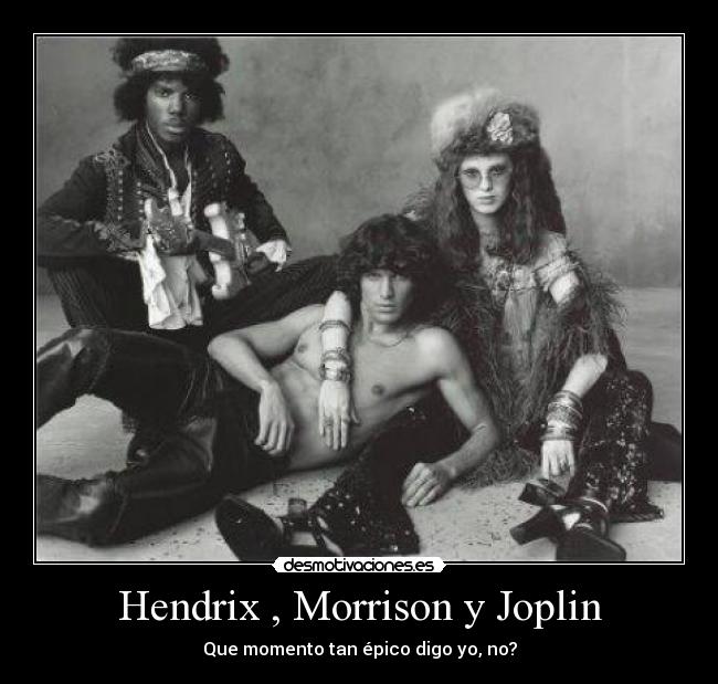 Hendrix , Morrison y Joplin -