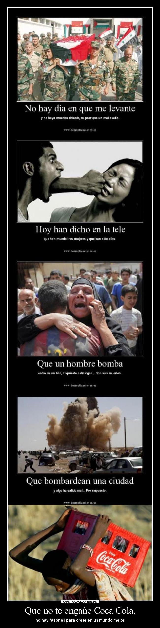 Que no te engañe Coca Cola, - no hay razones para creer en un mundo mejor.