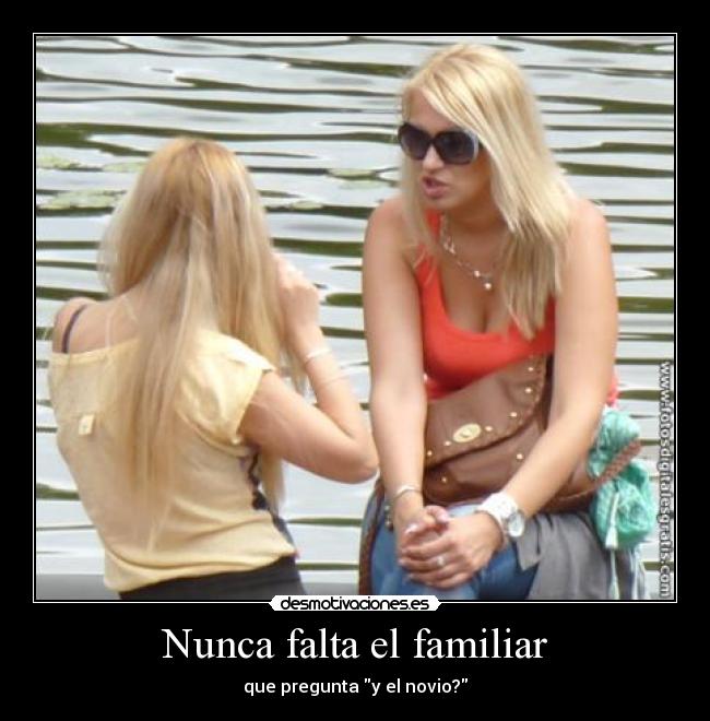 Nunca falta el familiar - que pregunta y el novio?