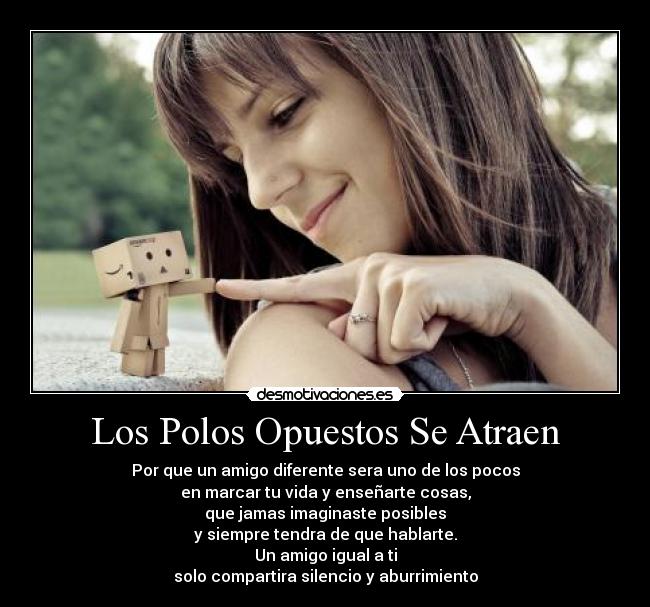 Los Polos Opuestos Se Atraen -