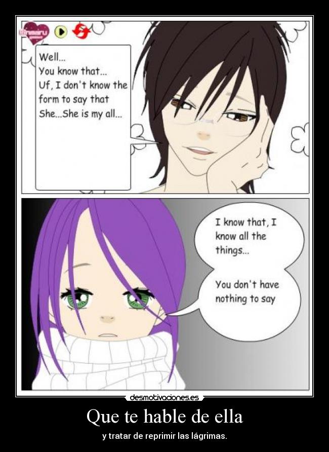 Que te hable de ella - y tratar de reprimir las lágrimas.
