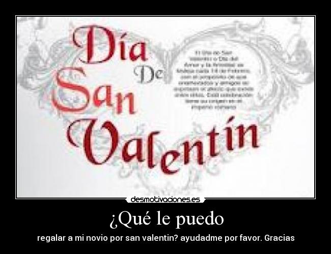 ¿Qué le puedo - regalar a mi novio por san valentin? ayudadme por favor. Gracias