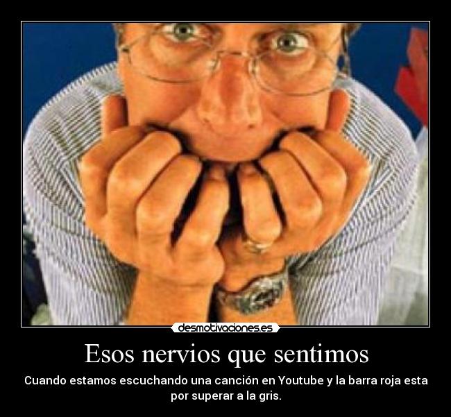 Esos nervios que sentimos -