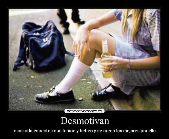 Desmotivan - esos adolescentes que fuman y beben y se creen los mejores por ello