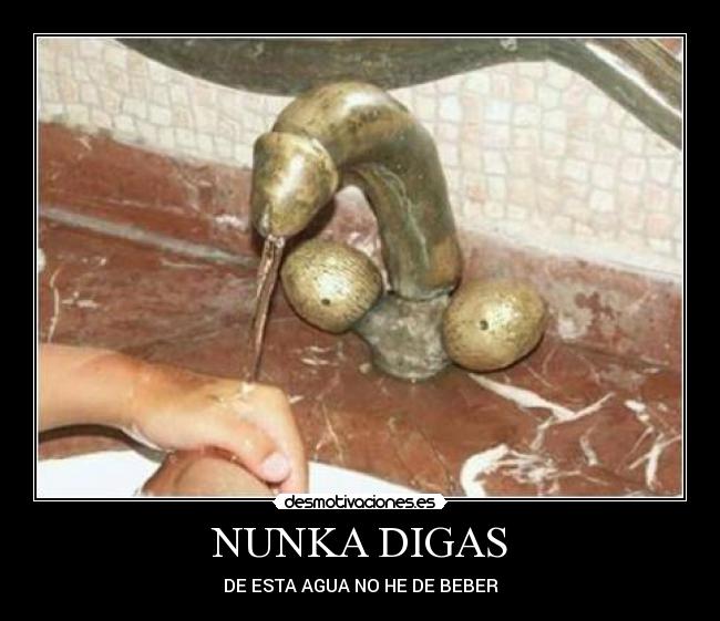 NUNKA DIGAS - DE ESTA AGUA NO HE DE BEBER