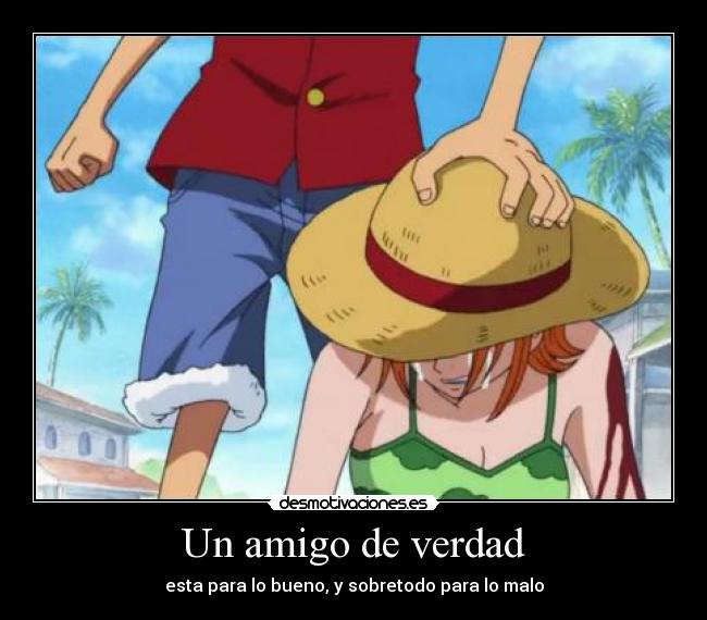 Un amigo de verdad - esta para lo bueno, y sobretodo para lo malo