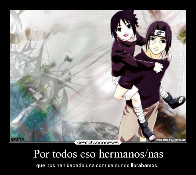 Por todos eso hermanos/nas - que nos han sacado una sonrisa cundo llorábamos...
