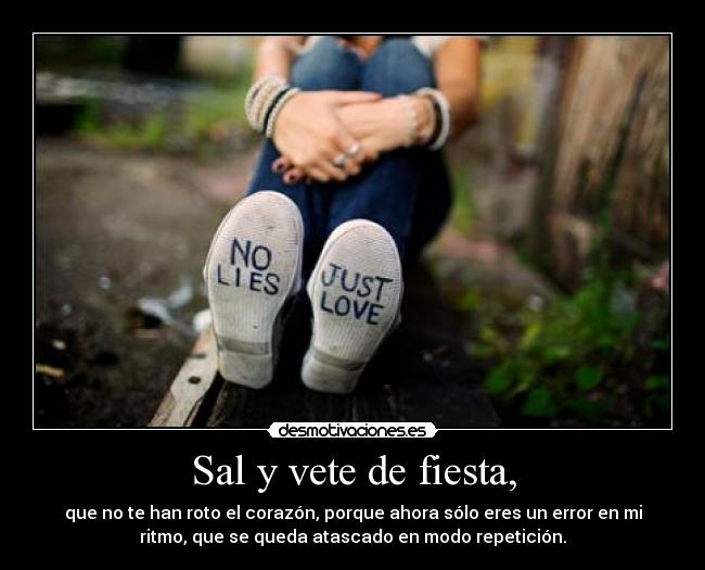 Sal y vete de fiesta, - 
