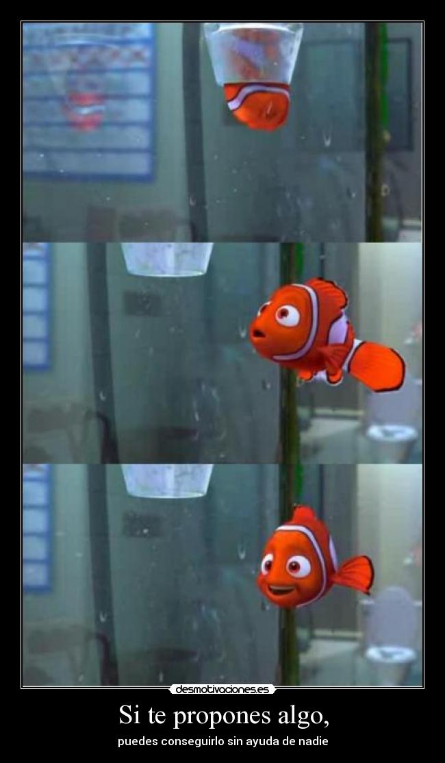 Si te propones algo, -