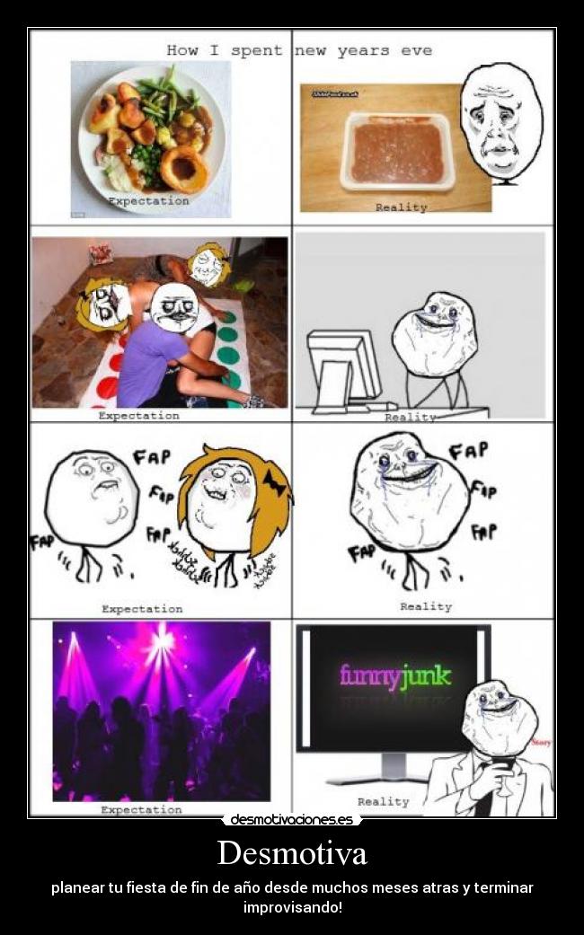 Desmotiva - planear tu fiesta de fin de año desde muchos meses atras y terminar improvisando!