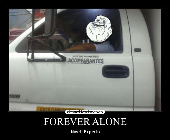 FOREVER ALONE - Nivel : Experto