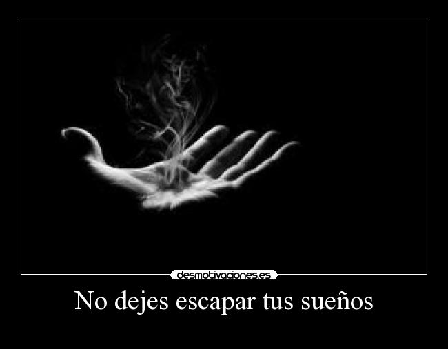 No dejes escapar tus sueños -
