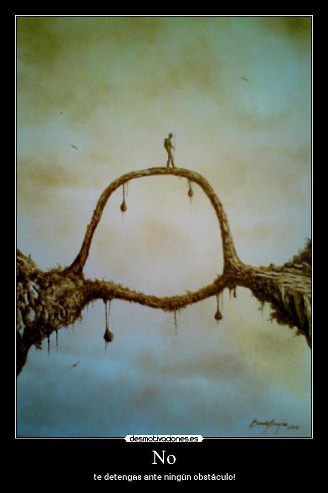 No - te detengas ante ningún obstáculo!