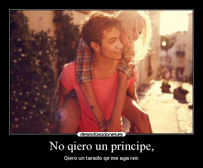 No qiero un principe, -