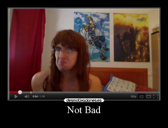 Not Bad -
