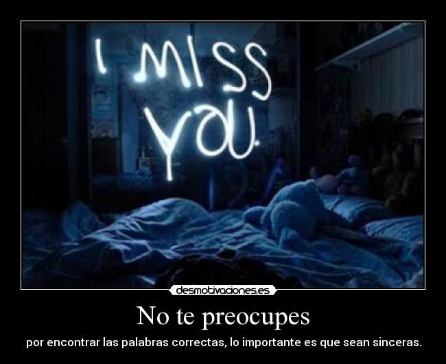 carteles preocupes por encontrar las palabras correctas importante que sean sinceras desmotivaciones