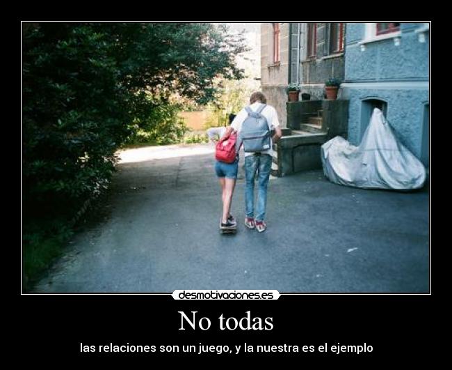 No todas - las relaciones son un juego, y la nuestra es el ejemplo
