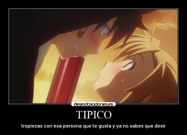 TIPICO - tropiezas con esa persona que te gusta y ya no sabes que desir