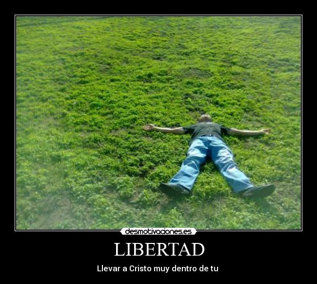 LIBERTAD - Llevar a Cristo muy dentro de tu 