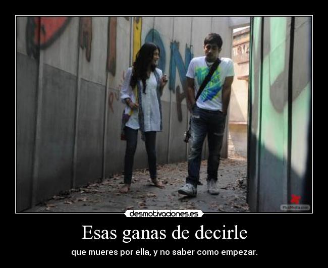 Esas ganas de decirle - 