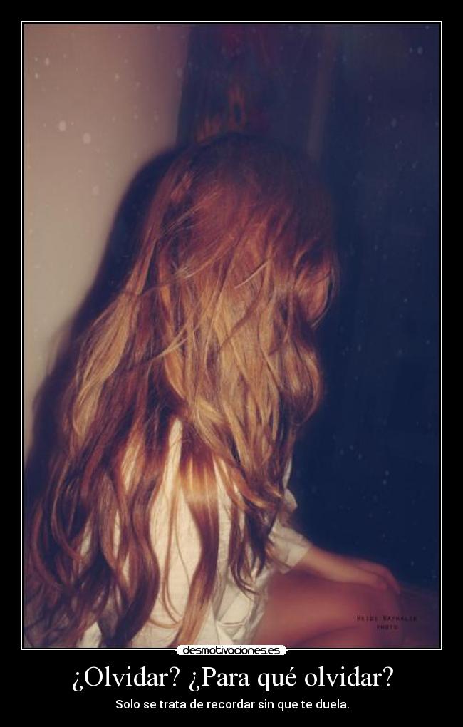 carteles olvidar olvidar amor chica desmotivaciones