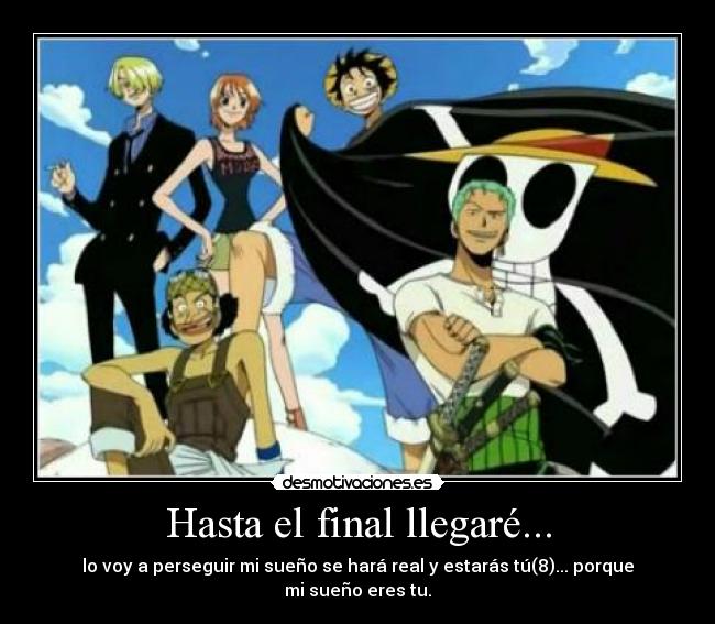 Hasta el final llegaré... -