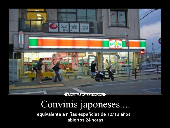 Convinis japoneses.... - equivalente a niñas españolas de 12/13 años...
abiertos 24 horas