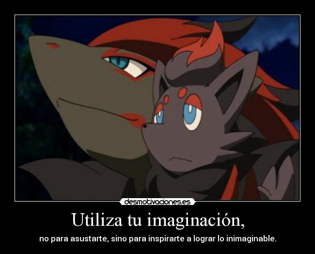 Utiliza tu imaginación, -