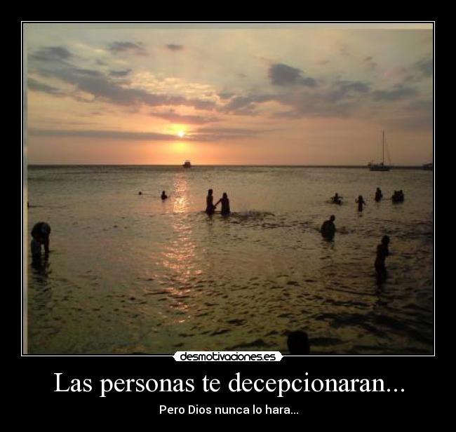 Las personas te decepcionaran... - Pero Dios nunca lo hara...