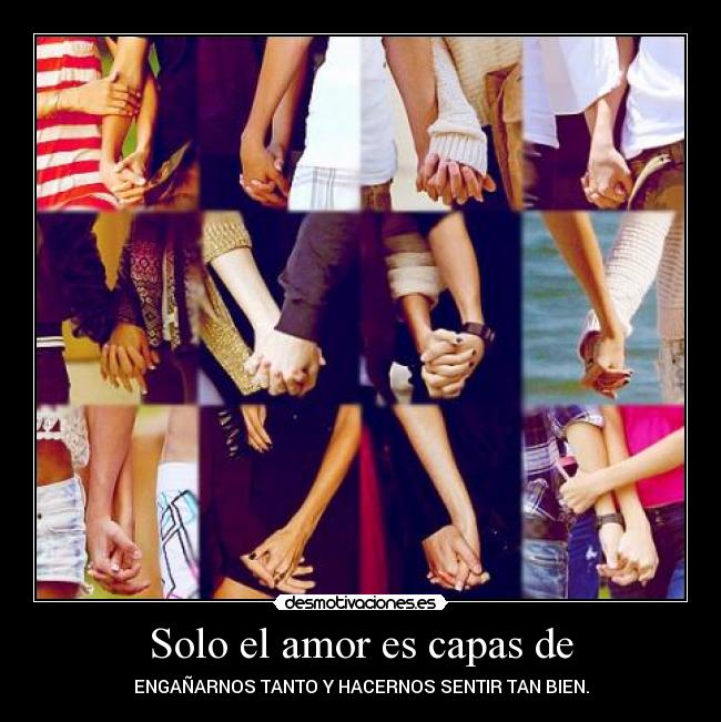 Solo el amor es capas de -