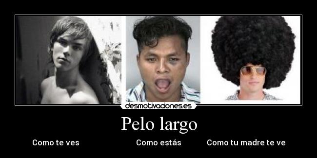Pelo largo - Como te ves Como estás Como tu madre te ve