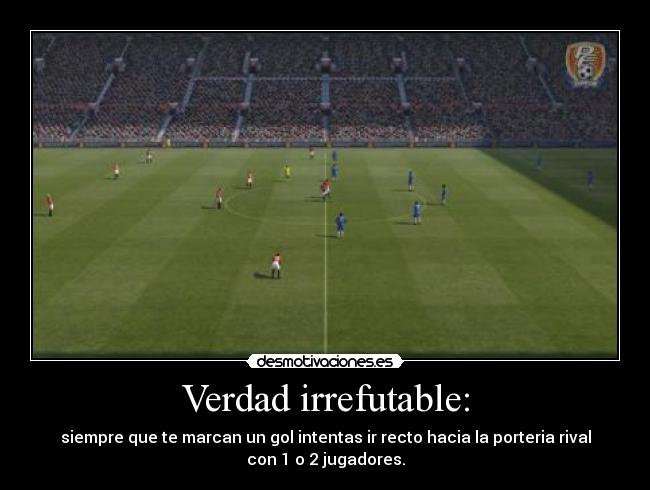 Verdad irrefutable: - 