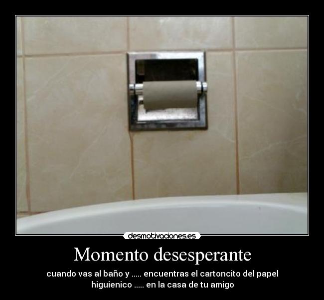 Momento desesperante - 