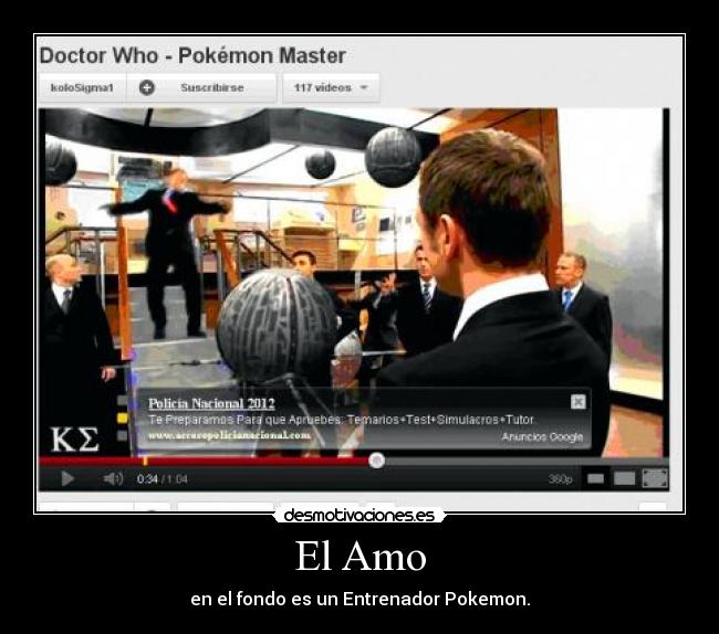 El Amo - en el fondo es un Entrenador Pokemon.