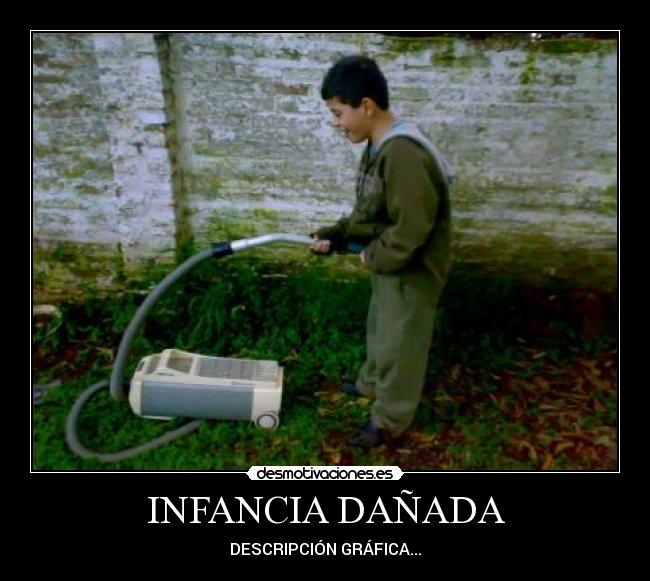 INFANCIA DAÑADA - DESCRIPCIÓN GRÁFICA...