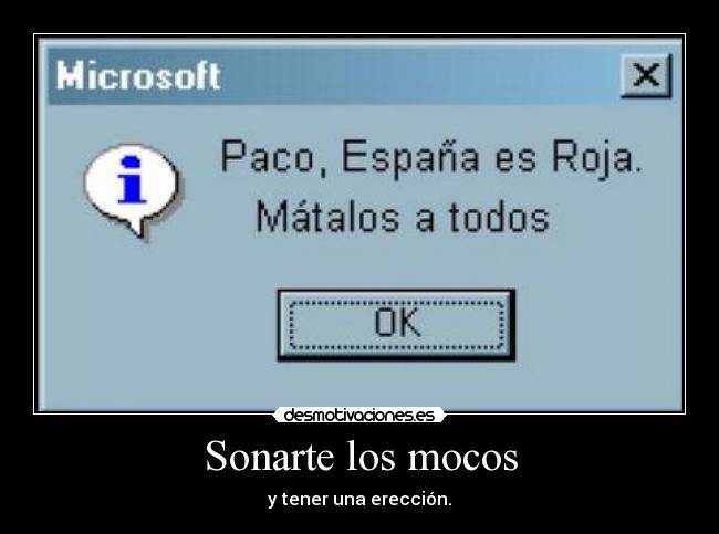 Sonarte los mocos - y tener una erección.