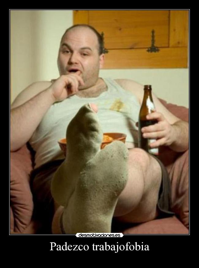 Padezco trabajofobia -