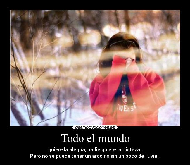 carteles mundo alegria tristeza arcoiris desmotivaciones