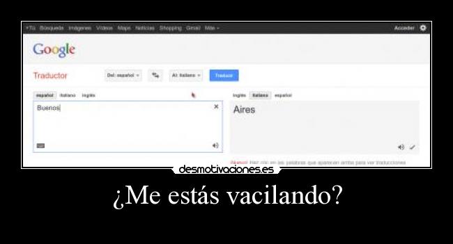 ¿Me estás vacilando? -