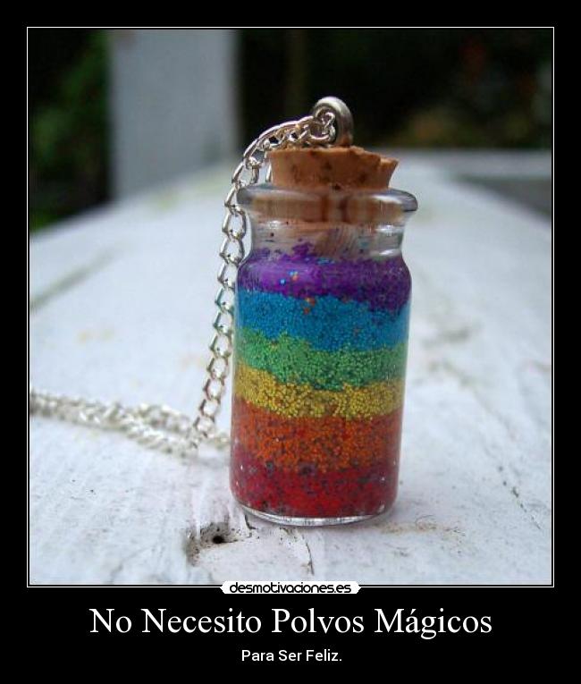 No Necesito Polvos Mágicos - Para Ser Feliz.