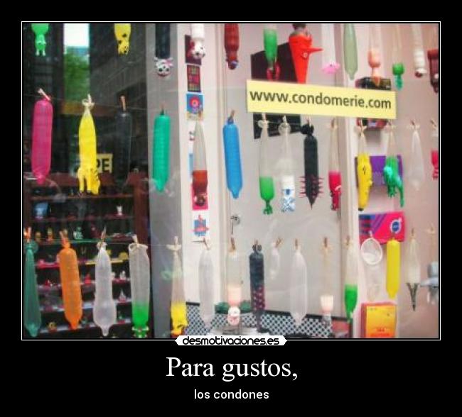 Para gustos, - los condones