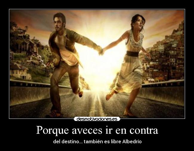 Porque aveces ir en contra - 