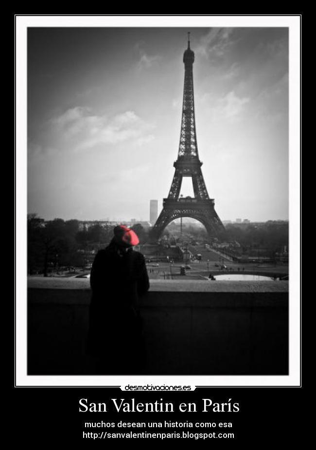 San Valentin en París - muchos desean una historia como esa
http://sanvalentinenparis.blogspot.com