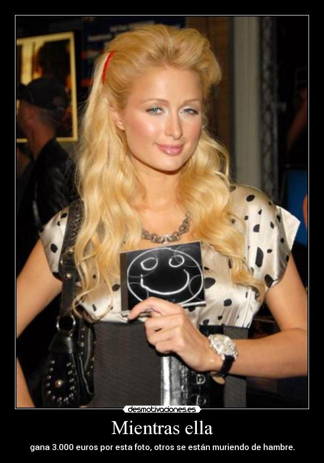 Mientras ella - gana 3.000 euros por esta foto, otros se están muriendo de hambre.