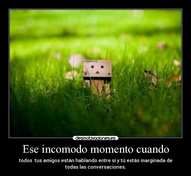 Ese incomodo momento cuando - 