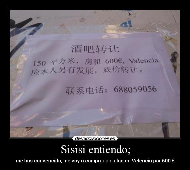Sisisi entiendo; - me has convencido, me voy a comprar un..algo en Velencia por 600 €