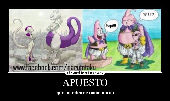 APUESTO - que ustedes se asombraron